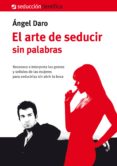 el arte de seducir sin palabras-angel daro-9788494164927 el arte de seducir sin palabras-angel daro-9788494164927