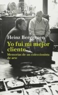 yo fui mi mejor cliente: memorias de un coleccionista de arte-heinz berggruen-9788494552427 yo fui mi mejor cliente: memorias de un coleccionista de arte-heinz berggruen-9788494552427