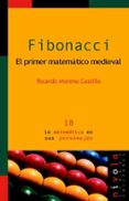 fibonacci: el primer matematico medieval-ricardo moreno castillo-9788495599827 fibonacci: el primer matematico medieval-ricardo moreno castillo-9788495599827