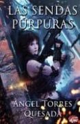 las sendas purpuras-angel torres quesada-9788496013827 las sendas purpuras-angel torres quesada-9788496013827