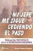 mi jefe me sigue cediendo el paso: manual de protocolo para la se cretaria ejecutiva-carmen cuadrado esclapez-9788496169227 mi jefe me sigue cediendo el paso: manual de protocolo para la se cretaria ejecutiva-carmen cuadrado esclapez-9788496169227