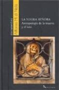 la negra señora: antropología de la muerte y el luto-alfonso m. di nola-9788496326927 la negra señora: antropología de la muerte y el luto-alfonso m. di nola-9788496326927