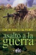asalto a la guerra-juan de dios de la fuente-9788496417427 asalto a la guerra-juan de dios de la fuente-9788496417427
