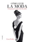 como leer moda: una guia para interpretar los estilos-fiona foulkes-9788496669727 como leer moda: una guia para interpretar los estilos-fiona foulkes-9788496669727