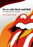 no es solo rock & roll: los rolling stones en españa-javier cosmen concejo-9788496764927 no es solo rock & roll: los rolling stones en españa-javier cosmen concejo-9788496764927