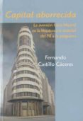capital aborrecida: la aversion hacia madrid en la literatura y l a sociedad del 98 a la posguerra-fernando castillo caceres-9788496813427 capital aborrecida: la aversion hacia madrid en la literatura y l a sociedad del 98 a la posguerra-fernando castillo caceres-9788496813427