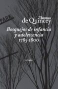 bosquejos de infancia y adolescencia (1785-1800)-thomas de quincey-9788496867727 bosquejos de infancia y adolescencia (1785-1800)-thomas de quincey-9788496867727