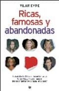 ricas, famosas y abandonadas: marisol, marta chavarri, isabel sar torius, gema ruiz y otras mujeres que se sintieron traicionadas en el amor-pilar eyre-9788497347327 ricas, famosas y abandonadas: marisol, marta chavarri, isabel sar torius, gema ruiz y otras mujeres que se sintieron traicionadas en el amor-pilar eyre-9788497347327