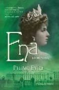 ena: la novela: la estremecedora historia de victoria eugenia, la esposa de alfonso xiii, una reina a la que nadie quiso-pilar eyre-9788497348027 ena: la novela: la estremecedora historia de victoria eugenia, la esposa de alfonso xiii, una reina a la que nadie quiso-pilar eyre-9788497348027