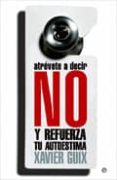 atrevete a decir no y refuerza tu autoestima-xavier guix-9788497349727 atrevete a decir no y refuerza tu autoestima-xavier guix-9788497349727
