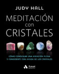 meditacion con cristales: como conseguir una atencion plena y consciente cona ayuda de los cristales-judy hall-9788497359627 meditacion con cristales: como conseguir una atencion plena y consciente cona ayuda de los cristales-judy hall-9788497359627