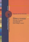 elites y masas: filosofia y politica en la obra de jose ortega y gasset-alejandro de haro honrubia-9788497428927 elites y masas: filosofia y politica en la obra de jose ortega y gasset-alejandro de haro honrubia-9788497428927