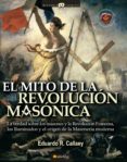el mito de la revolución masónica (ebook)-eduardo r. callaey-9788497633727 el mito de la revolución masónica (ebook)-eduardo r. callaey-9788497633727