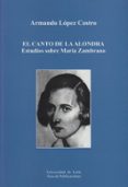 el canto de la alondra. estudios sobre maría zambrano-armando lopez castro-9788497736527 el canto de la alondra. estudios sobre maría zambrano-armando lopez castro-9788497736527