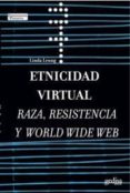 etnicidad virtual: raza, resistencia y world wide web-linda leung-9788497841627 etnicidad virtual: raza, resistencia y world wide web-linda leung-9788497841627