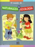 naturaleza y ecologia (el mundo de...)-eleonora barsotti-9788497868327 naturaleza y ecologia (el mundo de...)-eleonora barsotti-9788497868327