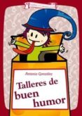 talleres de buen humor-antonio gonzalez vinagre-9788498420227 talleres de buen humor-antonio gonzalez vinagre-9788498420227