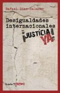 desigualdades internacionales: ¡justicia ya!-rafael diaz-salazar-9788498883527 desigualdades internacionales: ¡justicia ya!-rafael diaz-salazar-9788498883527