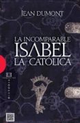 la incomparable isabel la catolica-jean dumont-9788499201627 la incomparable isabel la catolica-jean dumont-9788499201627