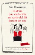 la dona que va decidir no sortir del llit durant un any-sue townsend-9788499308227 la dona que va decidir no sortir del llit durant un any-sue townsend-9788499308227
