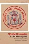 la cia en españa-alfredo grimaldos-9788499425627 la cia en españa-alfredo grimaldos-9788499425627