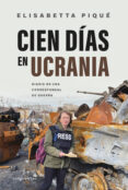 Descargar gratis ebook txt CIEN DÍAS EN UCRANIA (Spanish Edition) de ELISABETTA PIQUÉ 