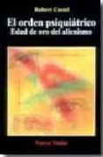 el orden psiquiatrico. edad de oro del alienismo-robert castel-9789506024727 el orden psiquiatrico. edad de oro del alienismo-robert castel-9789506024727