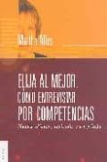 elija al mejor: como entrevistar por competencias (ed. revisada y ampliada)-martha alicia alles-9789506413927 elija al mejor: como entrevistar por competencias (ed. revisada y ampliada)-martha alicia alles-9789506413927
