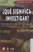 que significa investigar-fernando gil villa-9789562891127 que significa investigar-fernando gil villa-9789562891127