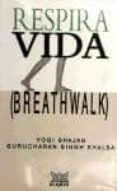 respira vida (breathwalk)-yogi bhajan-gurucharan singh kalsa-9789681908027 respira vida (breathwalk)-yogi bhajan-gurucharan singh kalsa-9789681908027