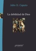 la debilidad de dios-john d. caputo-9789875746527 la debilidad de dios-john d. caputo-9789875746527