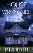 HOUSE ON THE WRONG SIDE OF THE TRACKS