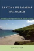 la vida y sus palabras mas amables: una mirada provocadora a los tiempos que vivimos (ebook)-cdlap00001727 la vida y sus palabras mas amables: una mirada provocadora a los tiempos que vivimos (ebook)-cdlap00001727