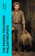 THE RAGGED TROUSERED PHILANTHROPISTS  (edición en inglés)