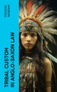 Descarga gratuita de archivos pdf ebooks TRIBAL CUSTOM IN ANGLO-SAXON LAW  (edición en inglés) de FREDERIC SEEBOHM  4066339561137 (Spanish Edition)