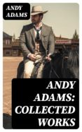 Descargar gratis ebooks web ANDY ADAMS: COLLECTED WORKS