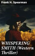 El mejor libro electrónico para descargar WHISPERING SMITH (WESTERN THRILLER)
				EBOOK (edición en inglés) 8596547813637 FB2