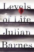 levels of life-julian barnes-9780099584537 levels of life-julian barnes-9780099584537