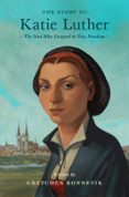 Descargar libro en linea pdf THE STORY OF KATIE LUTHER  (edición en inglés) 9781433592737 en español