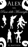 alex nel paese delle meraviglie: la serie completa (ebook)-9781507186237 alex nel paese delle meraviglie: la serie completa (ebook)-9781507186237