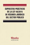 supuestos practicos de la ley 40/2015 de regimen juridico del sector publico (ebook)-9781524399337 supuestos practicos de la ley 40/2015 de regimen juridico del sector publico (ebook)-9781524399337