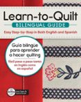 LEARN-TO-QUILT BILINGUAL GUIDE/GUÍA BILINGÜE PARA APRENDER A HACER QUILTING