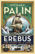 erebus: the story of a ship-michael palin-9781847948137 erebus: the story of a ship-michael palin-9781847948137