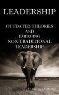 Ebook LEADERSHIP: OUTDATED THEORIES AND EMERGING NON-TRADITIONAL ...