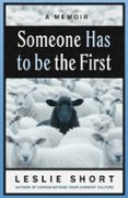 SOMEONE HAS TO BE THE FIRST