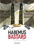 HABEMUS BASTARD - TOME 2 - UN CŒUR SOUS UNE SOUTANE  (edición en francés)