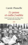 Descargar libros en pdf a iphone J'Y PENSE ET ENFIN J'OUBLIE - CLAUDE FRANÇOIS, SHOW-BIZ, IBIZA ET FÊTES : SOUVENIRS D'UNE FEMME LIBRE  (edición en francés) PDF ePub iBook de CAROLE PLUMELLE (Literatura española)