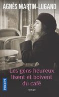 les gens heureux lisent et boivent du cafe-agnes martin-lugand-9782266243537 les gens heureux lisent et boivent du cafe-agnes martin-lugand-9782266243537