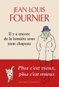 IL Y A ENCORE DE LA LUMIÈRE SOUS MON CHAPEAU  (edición en francés)