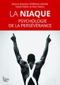 LA NIAQUE. PSYCHOLOGIE DE LA PERSÉVÉRANCE